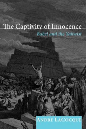 The Captivity of Innocence: Babel and the Yahwist