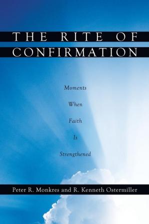 The Rite of Confirmation: Moments When Faith Is Strengthened