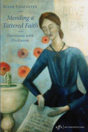 Mending a Tattered Faith: Devotions with Dickinson: 6 (Art for Faith's Sake)