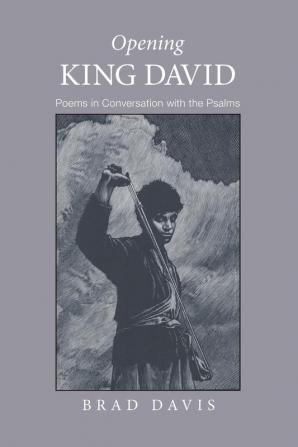 Opening King David: Poems in Conversation with the Psalms (Emerald City Books)