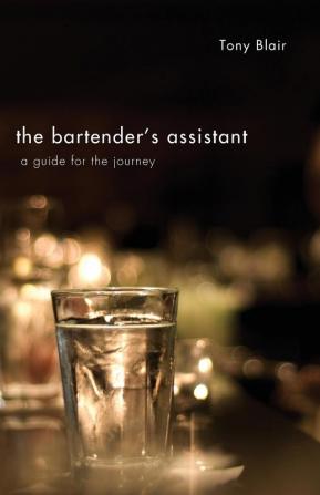 The Bartender's Assistant: A Guide for the Journey