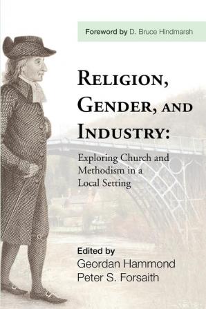 Religion Gender and Industry: Exploing Church and Methodism in a Local Setting