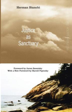 Justice as Sanctuary: Toward a New System of Crime Control (Restorative Justice Classics)