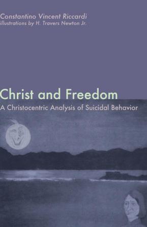 Christ and Freedom: A Christocentric Analysis of Suicidal Behavior