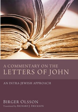 A Commentary on the Letters of John: An Intra-Jewish Approach