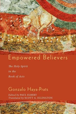 Empowered Believers: The Holy Spirit in the Book of Acts