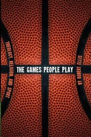 The Games People Play: Theology Religion and Sport