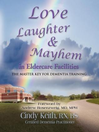 Love Laughter & Mayhem in Eldercare Facilities: The Master Key for Dementia Training