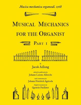 Musica mechanica organoedi / Musical mechanics for the organist Part 1