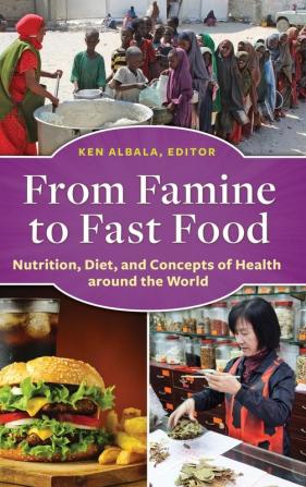 From Famine to Fast Food: Nutrition Diet and Concepts of Health around the World