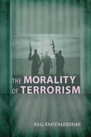 The Morality of Terrorism (Conflict and Conciousness: Studies in War Peace and Social Thought)