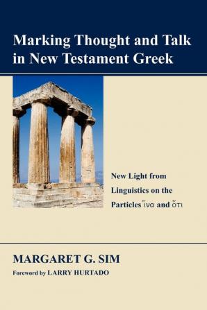 Marking Thought and Talk in New Testament Greek: New Light from Linguistics on the Particles [aina] and [aoti]