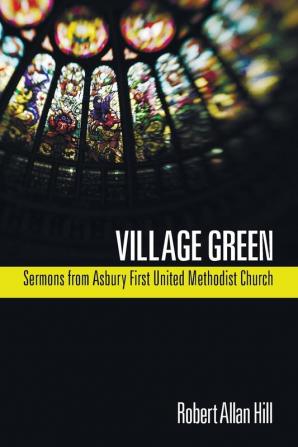 Village Green: Sermons from Asbury First United Methodist Church