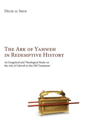 The Ark of Yahweh in Redemptive History: A Revelatory Instrument of Divine Attributes