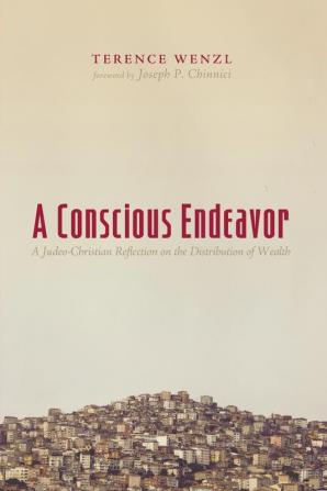 A Conscious Endeavor: A Judeo-Christian Reflection on the Distribution of Wealth