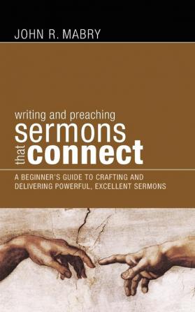 Sermons That Connect: A Beginner's Guide to Crafting and Delivering Powerful Excellent Sermons