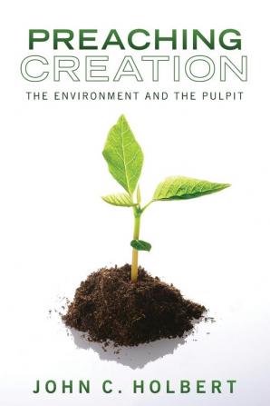 Preaching Creation: The Environment and the Pulpit