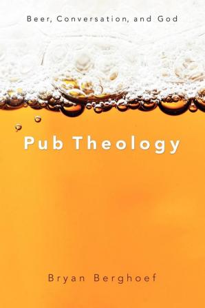 Pub Theology: Beer Conversation and God