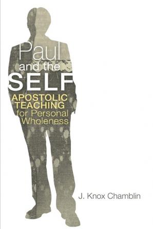 Paul and the Self: Apostolic Teaching for Personal Wholeness