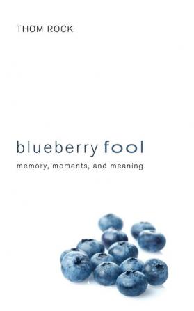 Blueberry Fool: Memory Moments and Meaning