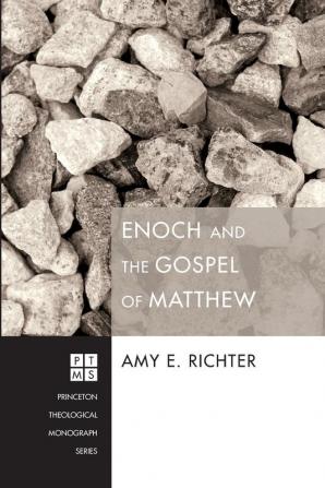 Enoch and the Gospel of Matthew: 183 (Princeton Theological Monograph)