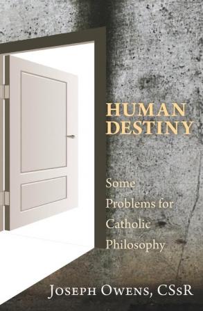 Human Destiny: Some Problems for Catholic Philosophy