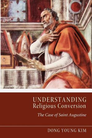 Understanding Religious Conversion: The Case of St. Augustine