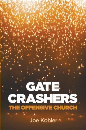 Gate Crashers: The Offensive Church