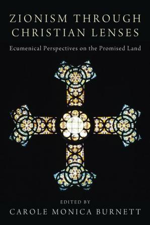 Zionism through Christian Lenses: Ecumenical Perspectives on the Promised Land