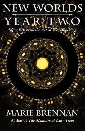 New Worlds Year Two: More Essays on the Art of Worldbuilding: 2