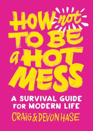 How Not to Be a Hot Mess