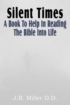 Silent Times a Book to Help in Reading the Bible Into Life