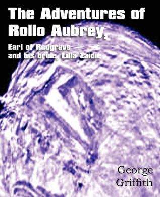 The Adventures of Rollo Aubrey Earl of Redgrave and His Bride Lilla Zaidie