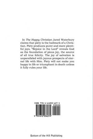 The Happy Christian Or Piety the Only Foundation of True and Substantial Joy