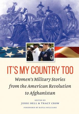 It's My Country Too: Women'S Military Stories from the American Revolution to Afghanistan