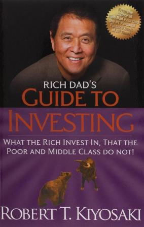 Rich Dad's Guide to Investing What the Rich Invest in That the Poor and the Middle Class Do Not!