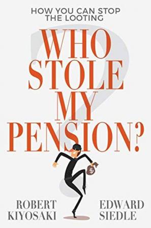 Who Stole My Pension? How You Can Stop the Looting