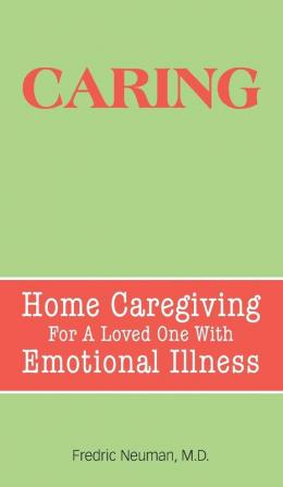 Caring: Home Caregiving for a Loved One with Emotional Illness