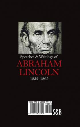 Speeches & Writings Of Abraham Lincoln 1832-1865