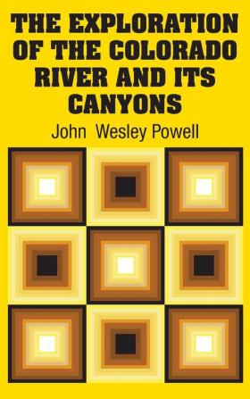 The Exploration of the Colorado River and Its Canyons