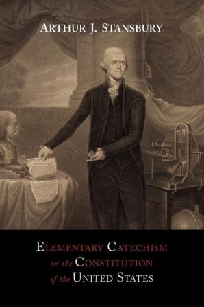 Elementary Catechism on the Constitution of the United States: For the Use of Schools