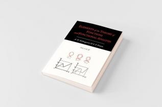 Elements of the Theory of Functions and Functional Analysis [Two Volumes in One]