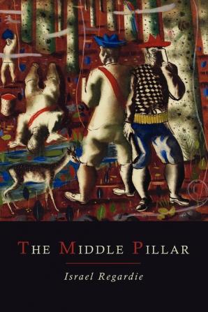 The Middle Pillar: A Co-Relation of the Principles of Analytical Psychology and the Elementary Techniques of Magic