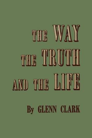 The Way the Truth and the Life