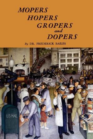 Mopers Hopers Gropers and Dopers