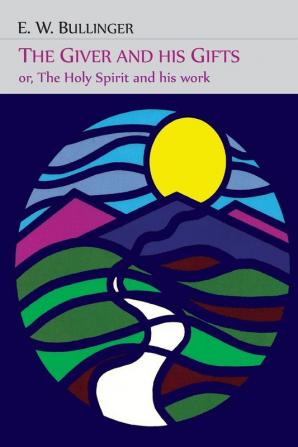 The Giver and His Gifts; Or The Holy Spirit and His Work