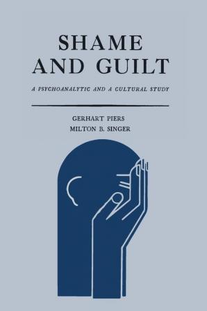 Shame and Guilt: A Psychoanalytic and a Cultural Study