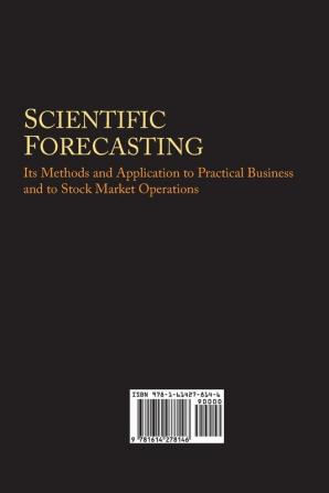 Scientific Forecasting: Its Methods and Application to Practical Business and to Stock Market Operations