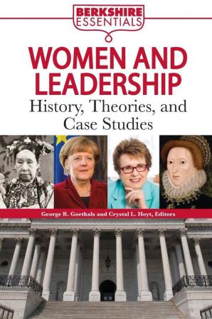 Women and Leadership: Concepts History and Case Studies (Berkshire Essentials)