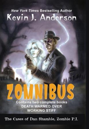 Dan Shamble Zombie P.I. ZOMNIBUS: Contains the complete books DEATH WARMED OVER and WORKING STIFF